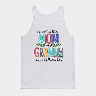 I Have Two Titles Mom and granny Mother's Day Gift 1Shirt Tank Top